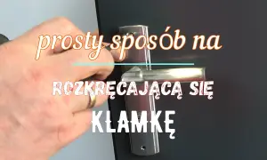 Klamka w drzwiach opada? Luźna? Napraw to sam w 30 minut!