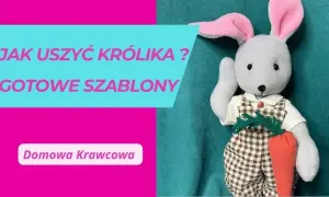 Jak uszyć królika z materiału? Poradnik + darmowy wykrój!