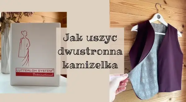 Uszyj dwustronną kamizelkę: Metoda burrito i perfekcyjne wykończenie